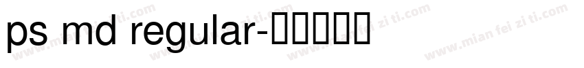 ps md regular字体转换